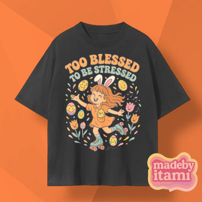 Too Blessed To Be Stressed T-Shirt