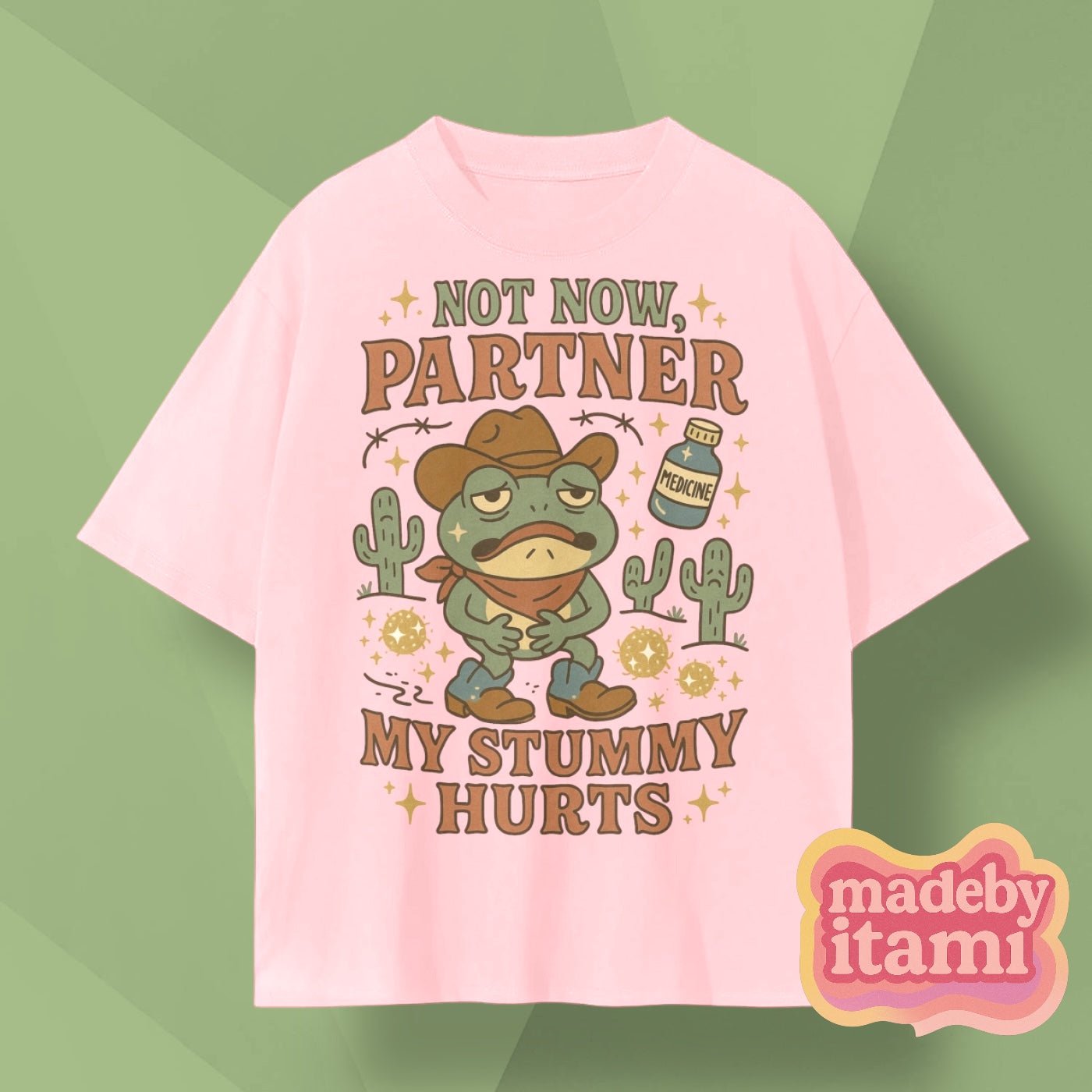 Not Now Partner My Stummy Hurts T-Shirt