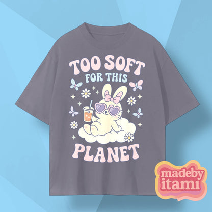Too Soft For This Planet T-Shirt