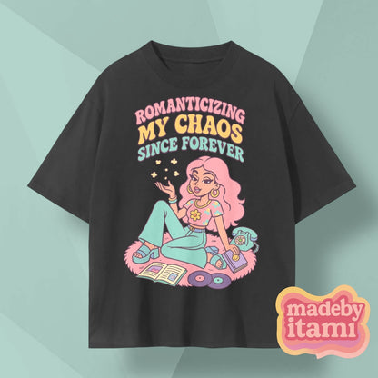 Romanticizing My Chaos Since Forever T-Shirt