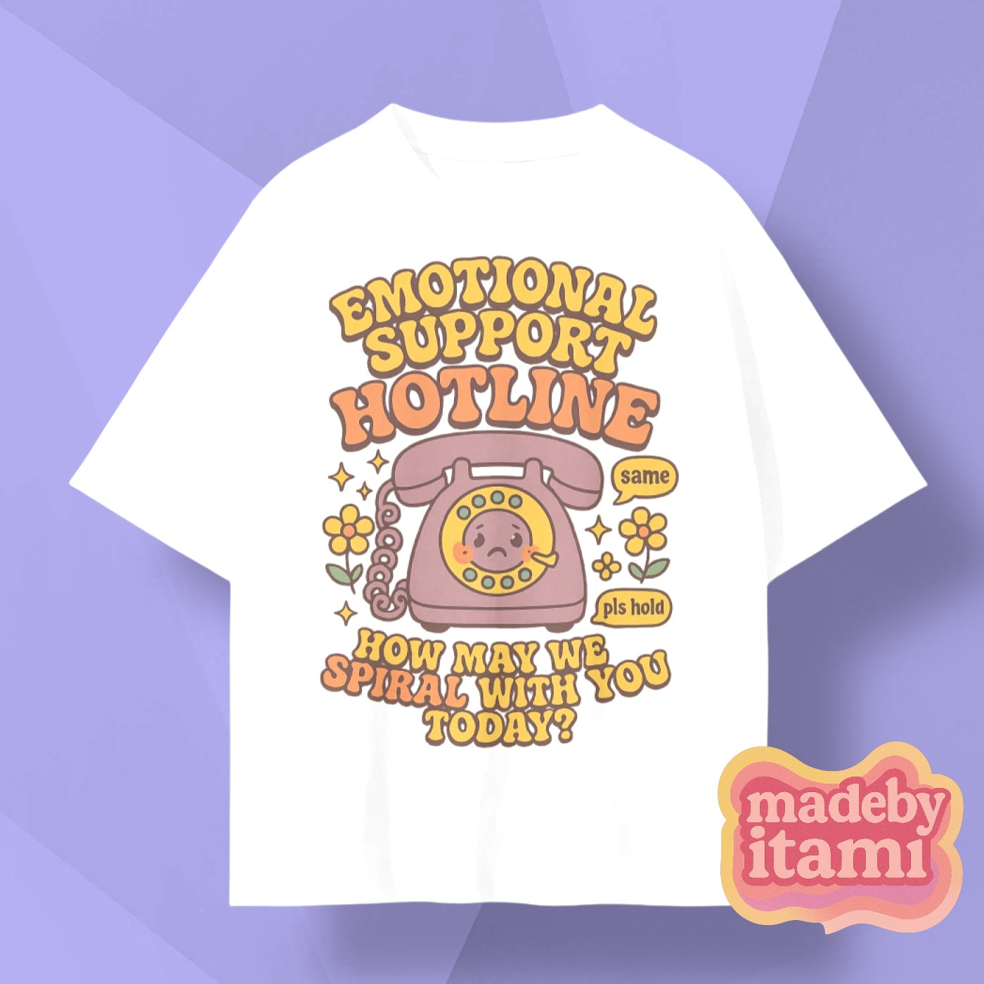 Emotional Support Hotline T-Shirt