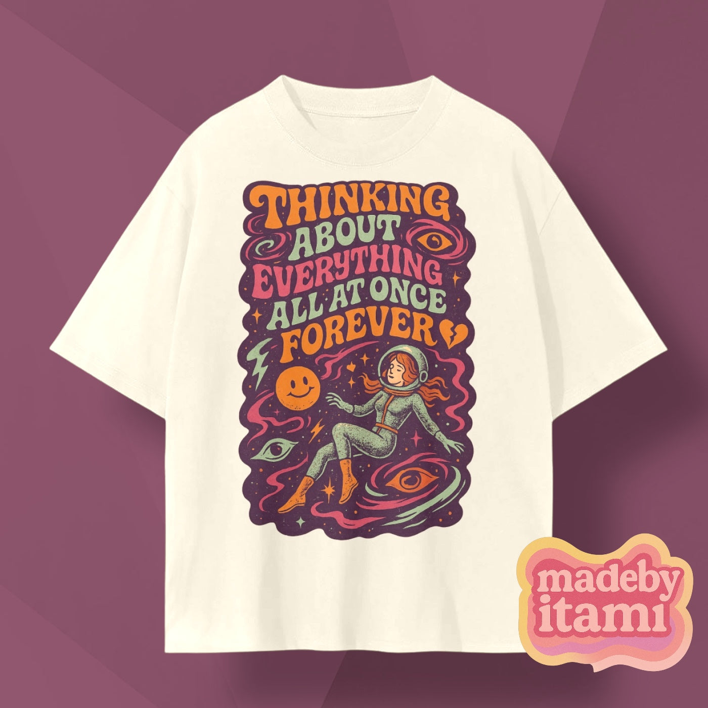 Thinking About Everything All At Once Forever T-shirt