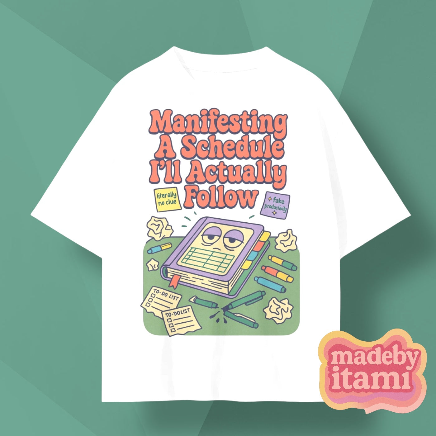 Manifesting A Schedule I'll Actually Follow T-Shirt