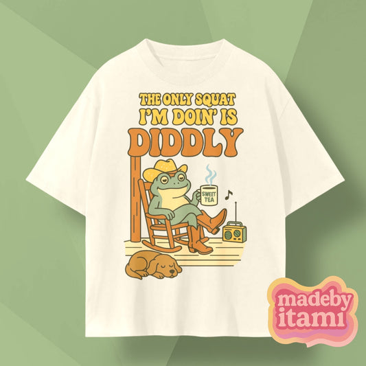 The Only Squat Im Doing Is Diddly T-Shirt
