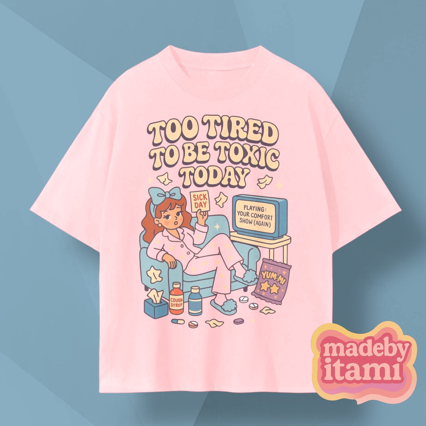 Too Tired To Be Toxic Today T-Shirt