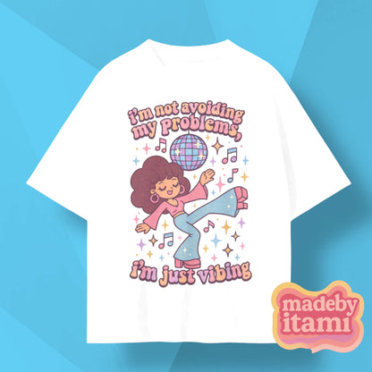 Im Not Avoiding My Problems Im Just Vibing T-Shirt