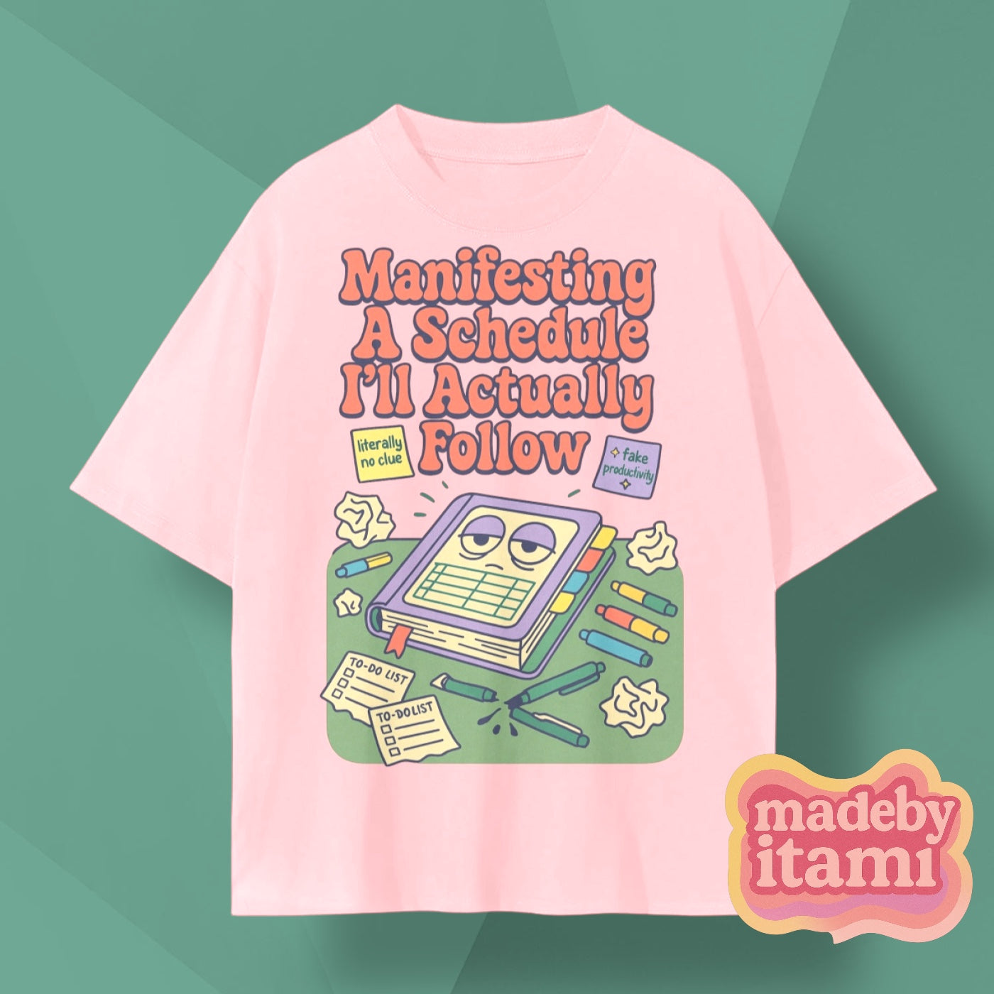Manifesting A Schedule I'll Actually Follow T-Shirt