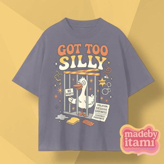 Got Too Silly T-Shirt