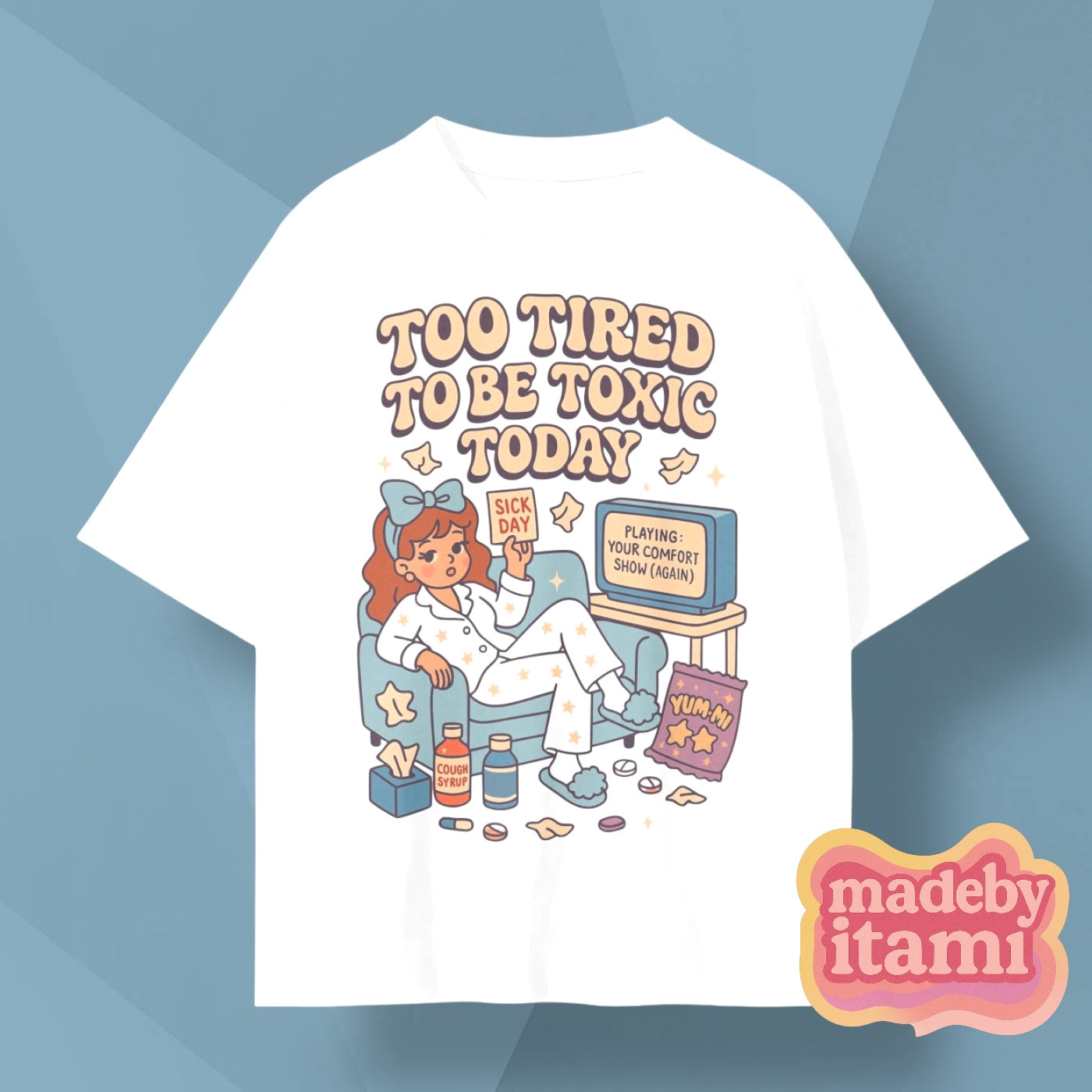Too Tired To Be Toxic Today T-Shirt