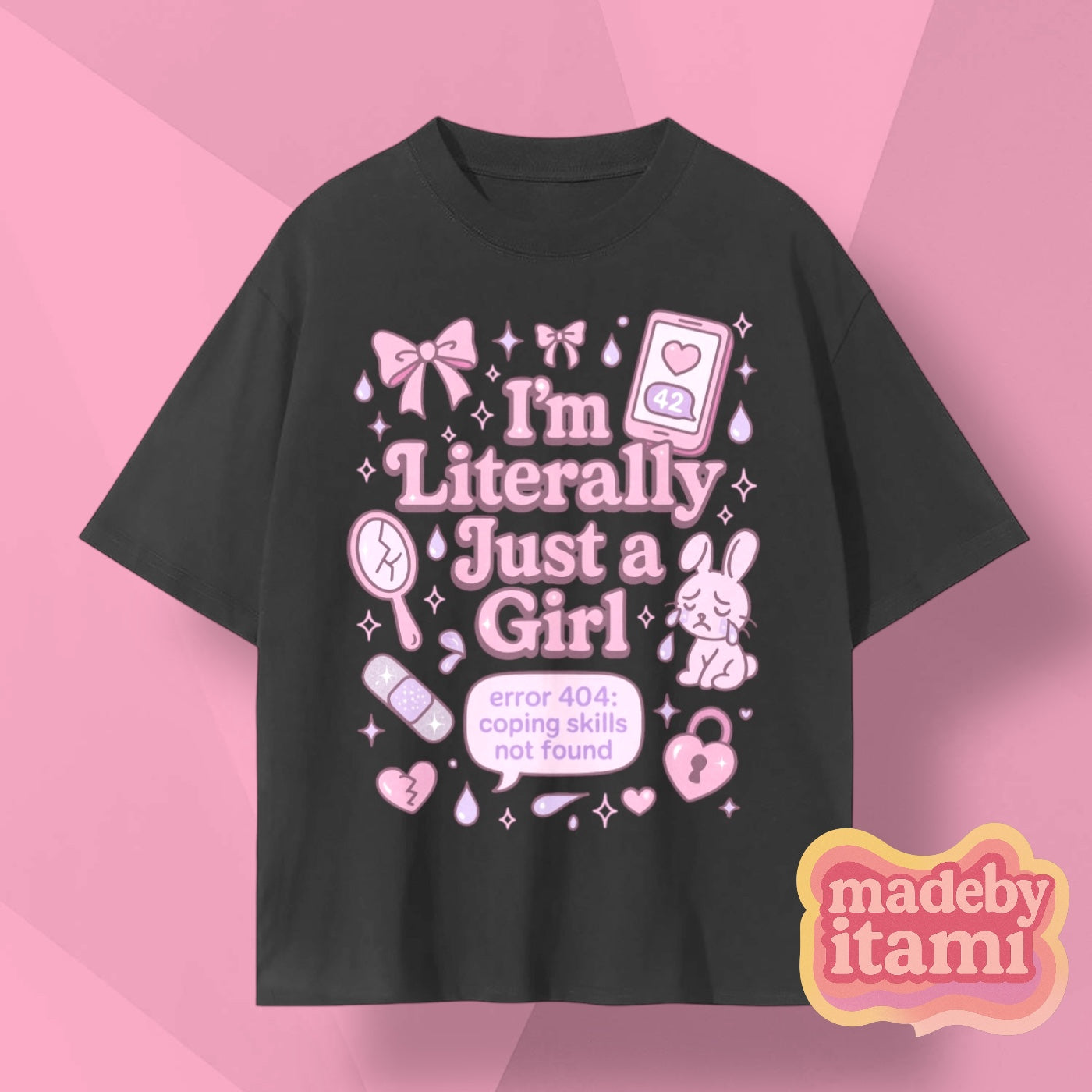 Im Literally Just A Girl T-Shirt