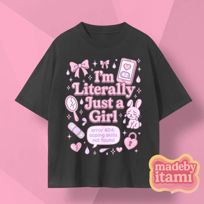 Im Literally Just A Girl T-Shirt