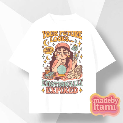 Your Future Looks Emotionally Expired T-Shirt