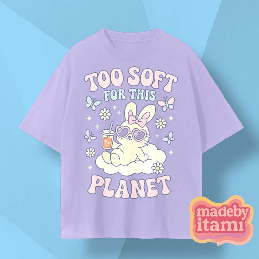 Too Soft For This Planet T-Shirt