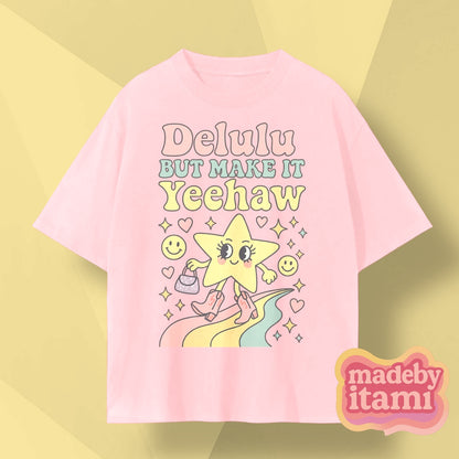 Delulu But Make It Yeehaw T-Shirt