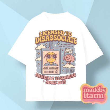 Licensed To Disassociate T-Shirt