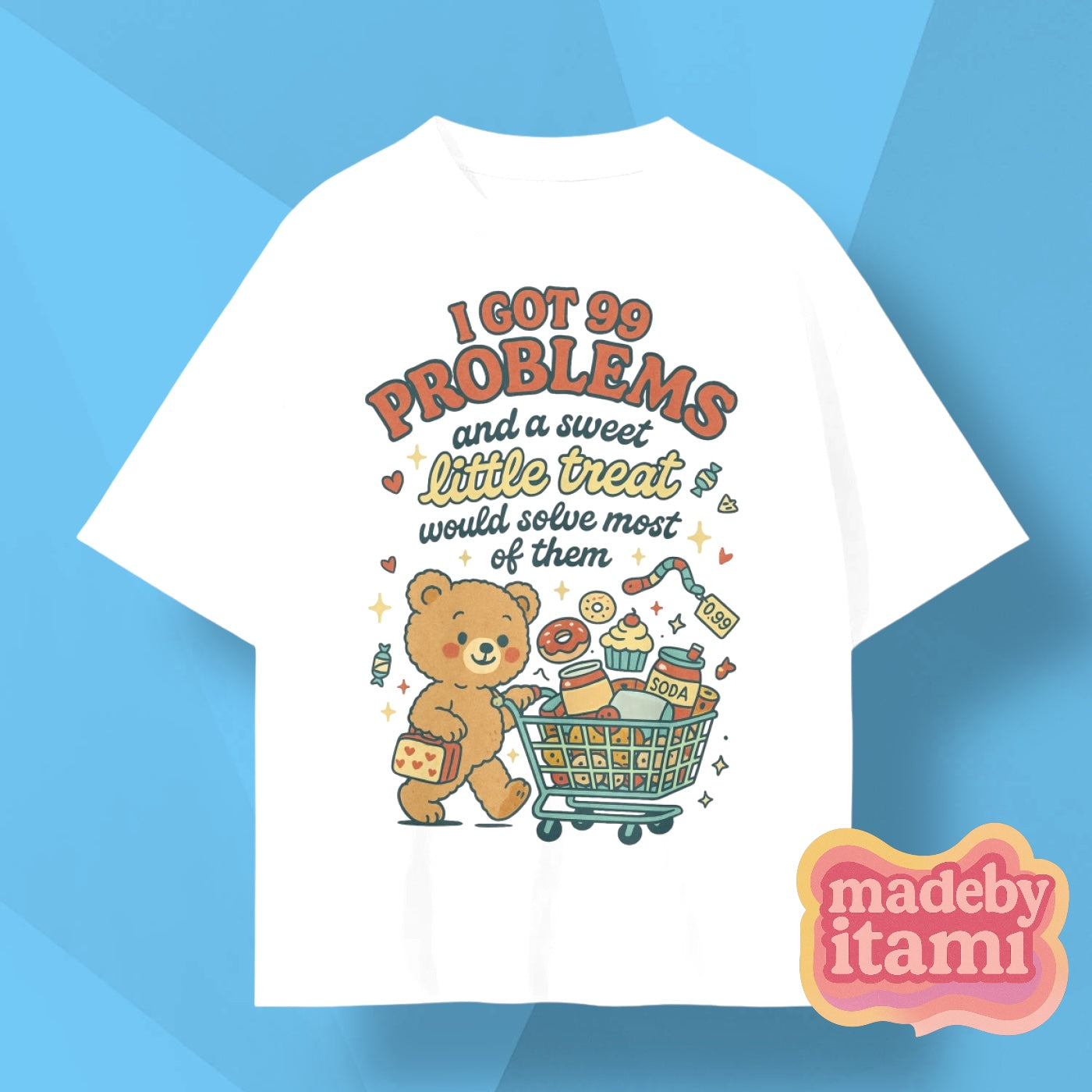 I Got 99 Problems T-Shirt