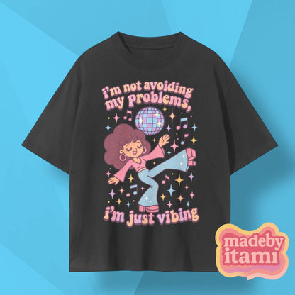 Im Not Avoiding My Problems Im Just Vibing T-Shirt