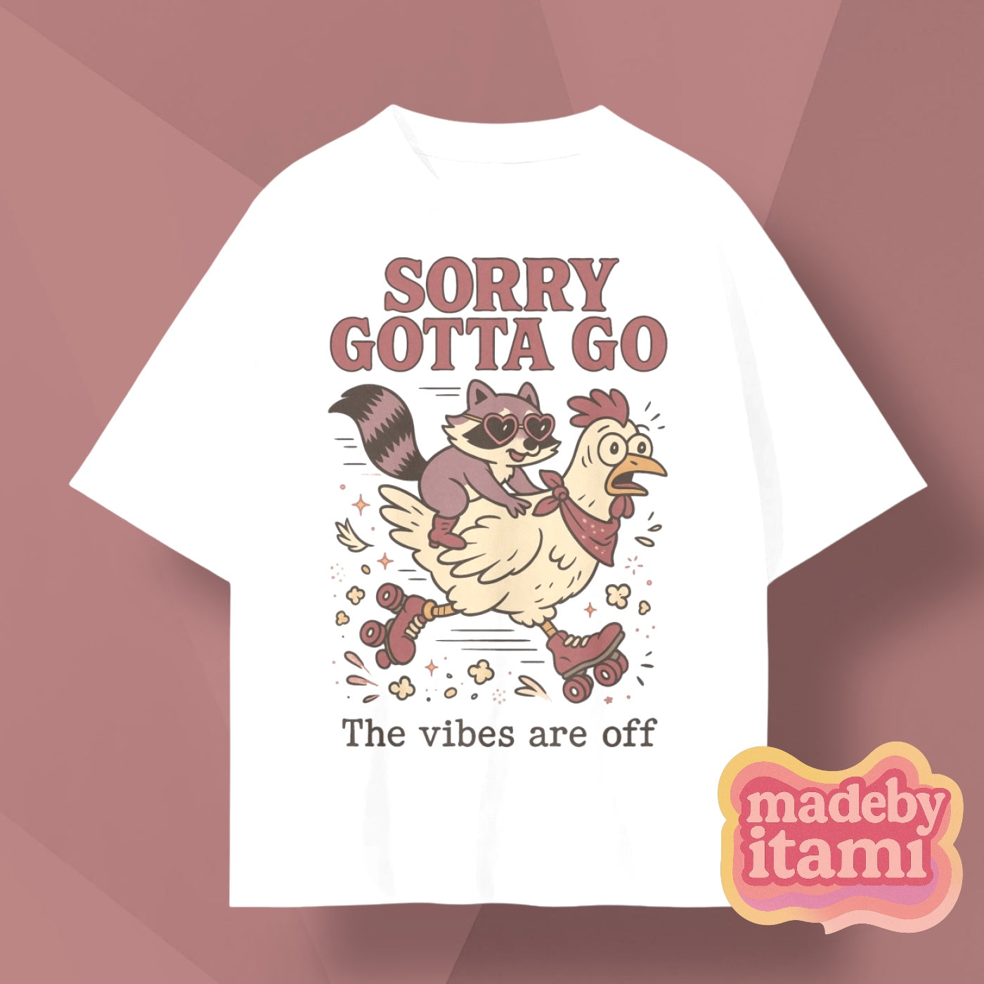 Sorry Gotta Go The Vibes Are Off T-Shirt