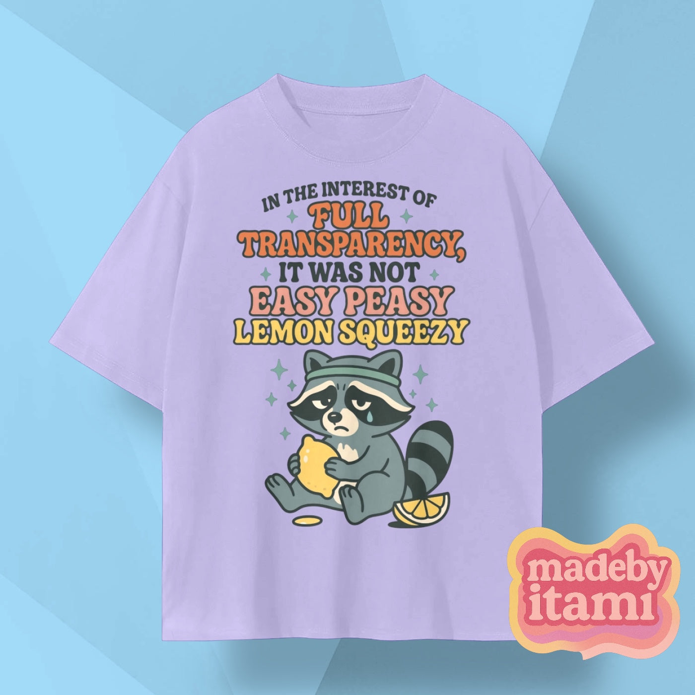 It Was Not Easy Peasy Lemon Squeezy T-Shirt