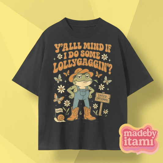 Yall Mind If I Do Some Lollygaggin T-Shirt