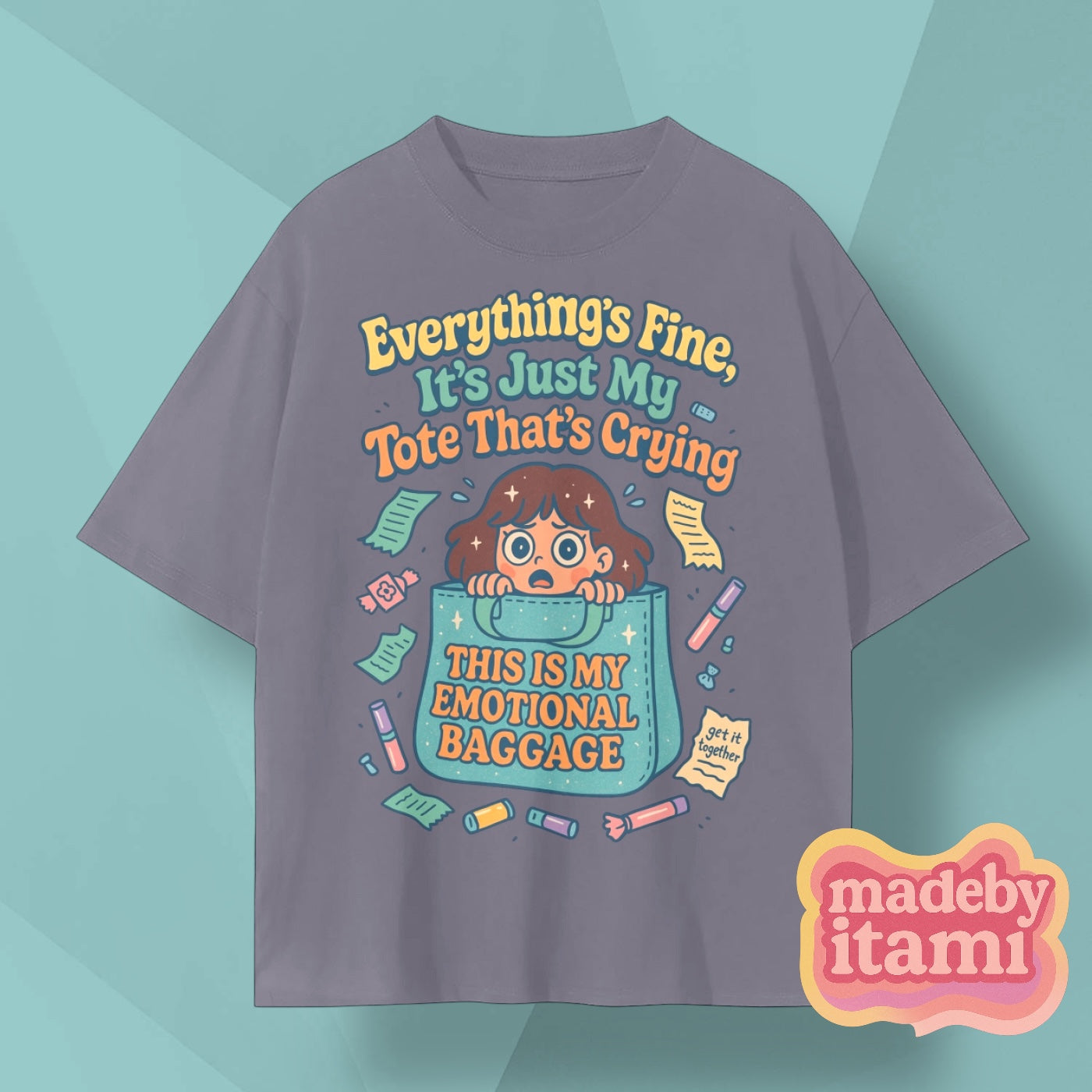 Everything Is Fine Its Just My Tote Thats Crying T-Shirt