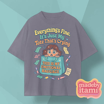 Everything Is Fine Its Just My Tote Thats Crying T-Shirt