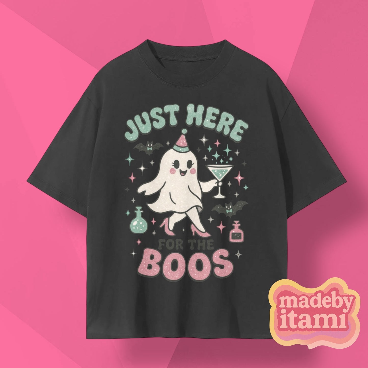 Just Here For The BOOS T-Shirt