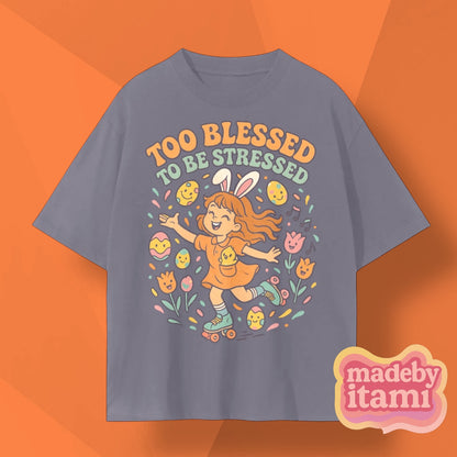 Too Blessed To Be Stressed T-Shirt