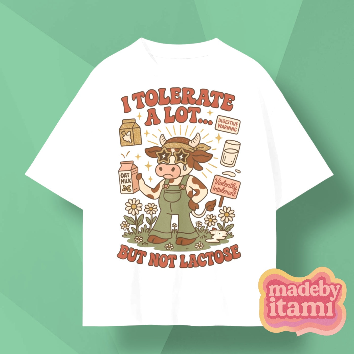 I Tolerate A Lot But Not Lactose T-Shirt