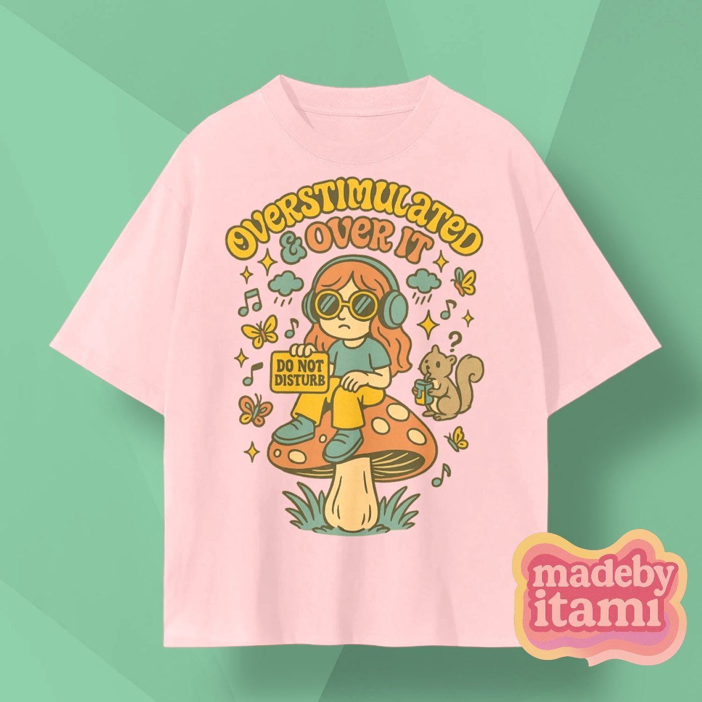Overstimulated And Over It T-Shirt