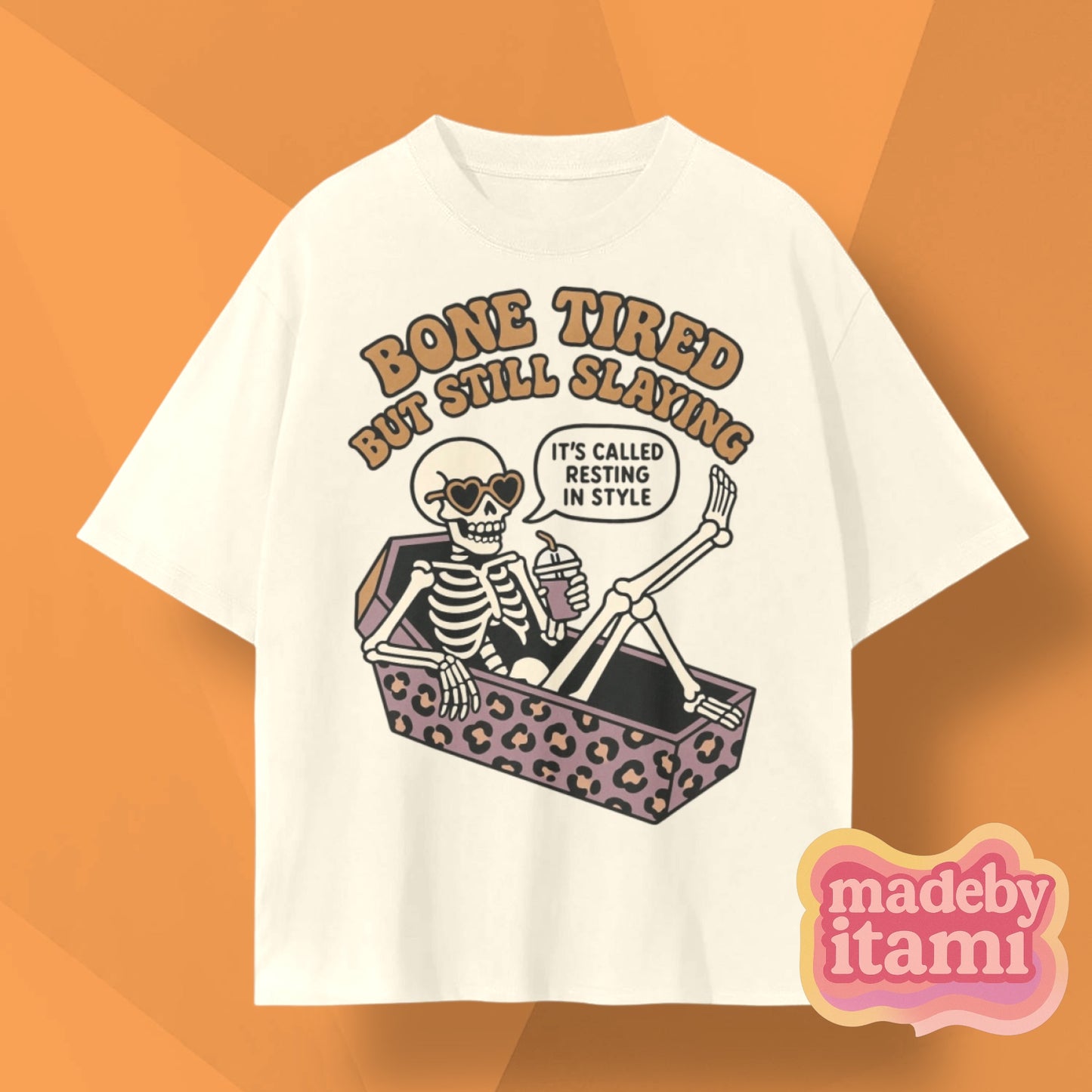 Bone Tired But Still Slaying T-Shirt
