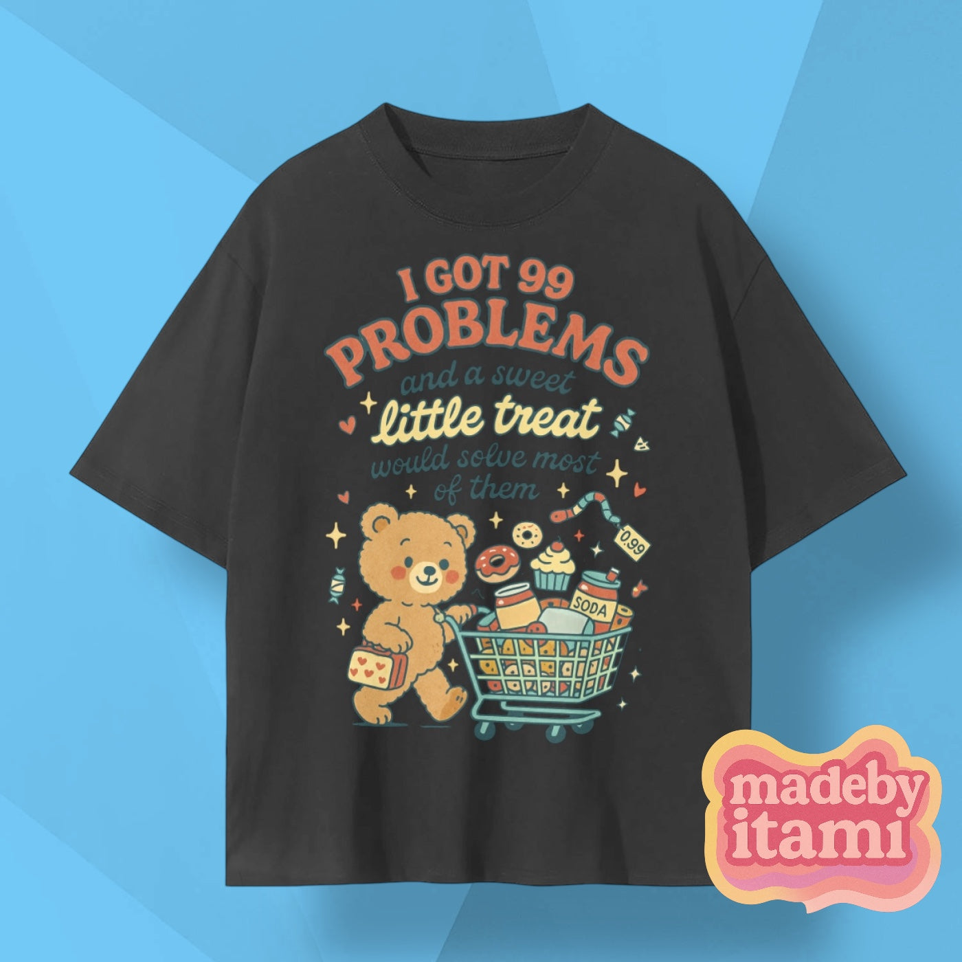 I Got 99 Problems T-Shirt