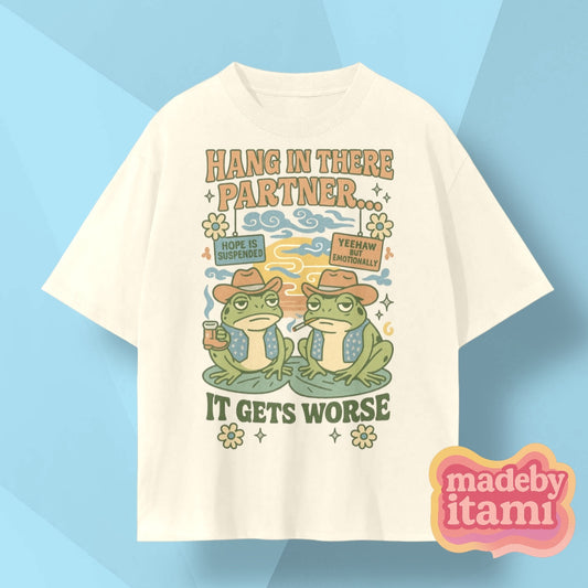 Hang In There Partner It Gets Worse T-Shirt