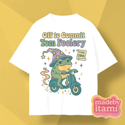 Off To Commit Tom Foolery T-Shirt