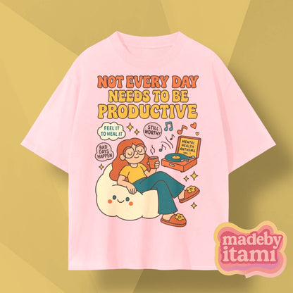Not Every Day Needs To Productive T-Shirt