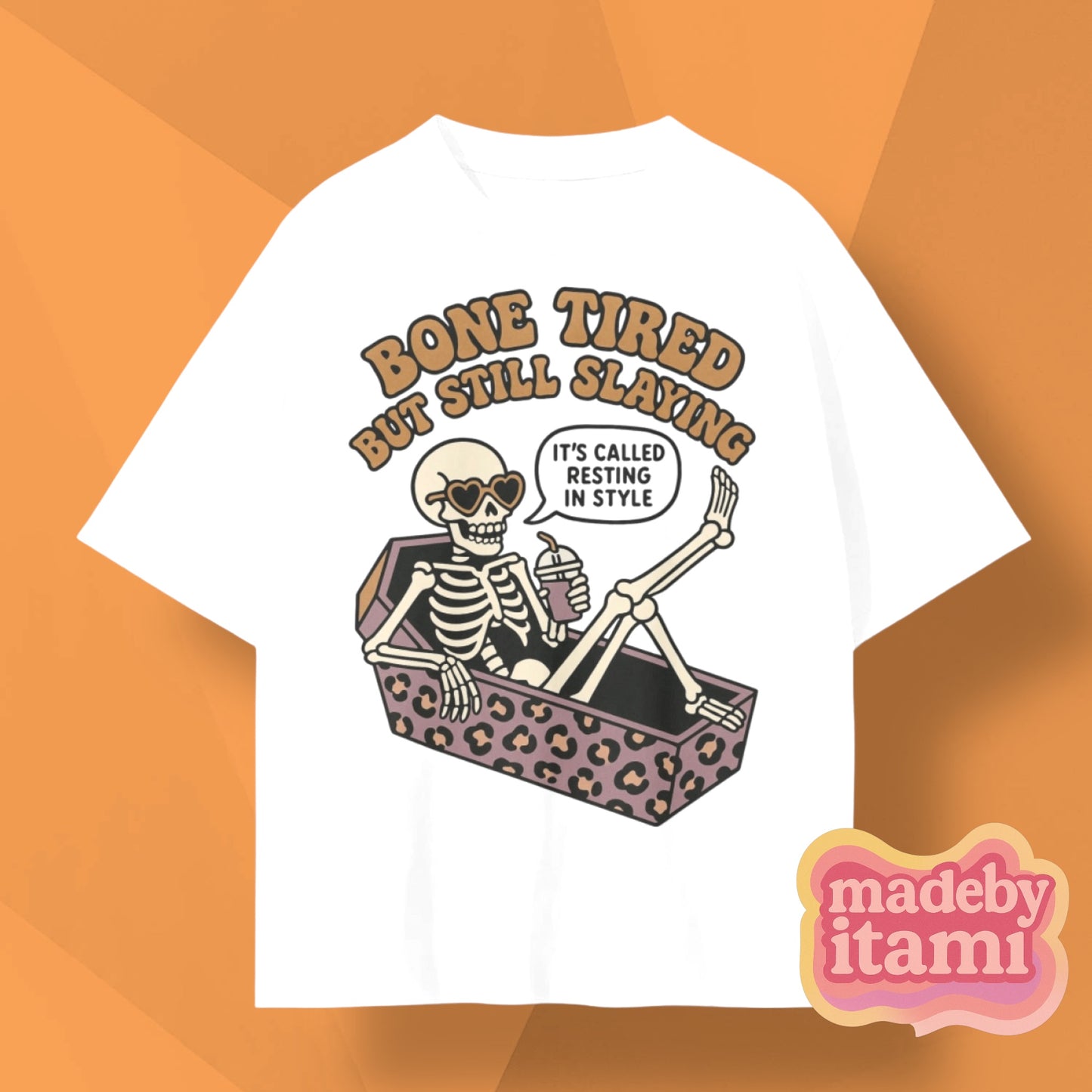 Bone Tired But Still Slaying T-Shirt