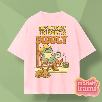 The Only Squat Im Doing Is Diddly T-Shirt
