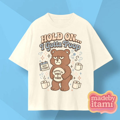 Hold On I Gotta Poop T-Shirt