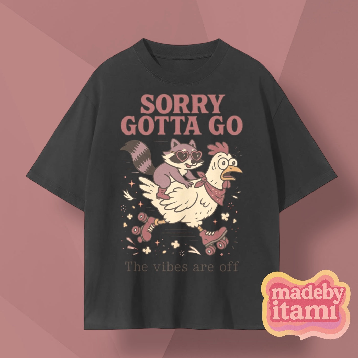 Sorry Gotta Go The Vibes Are Off T-Shirt