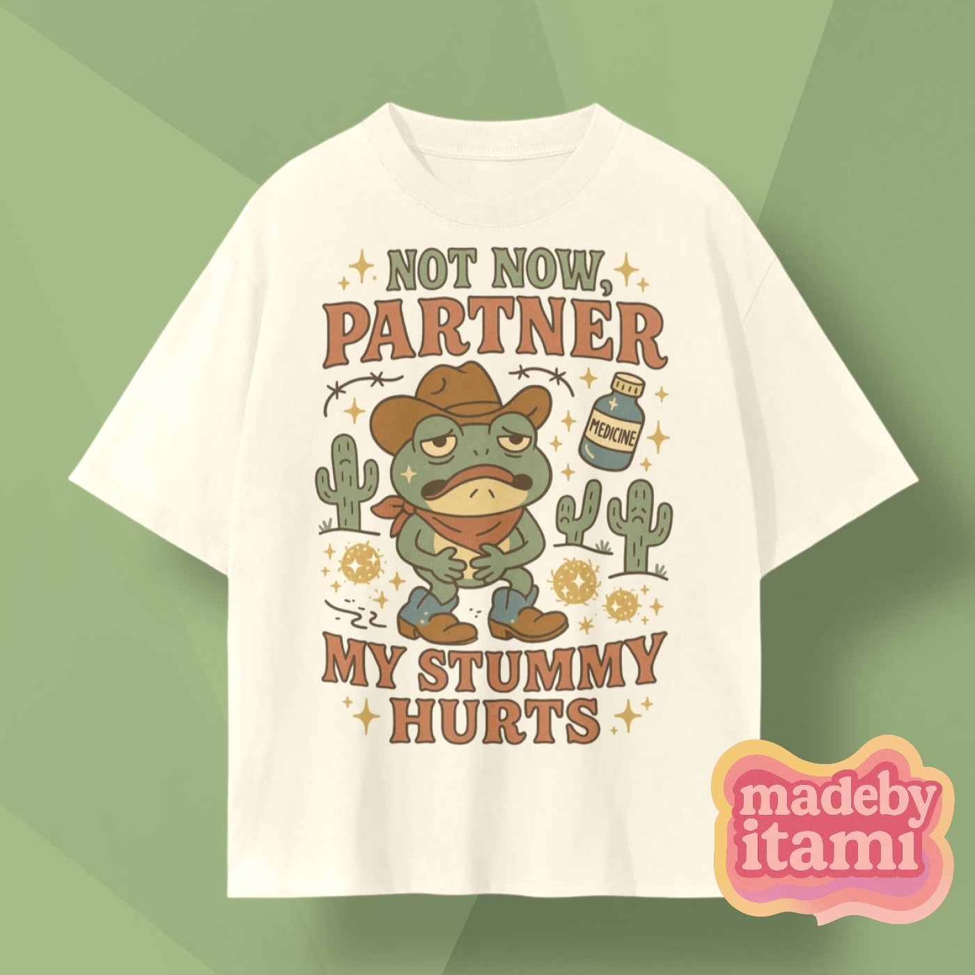 Not Now Partner My Stummy Hurts T-Shirt