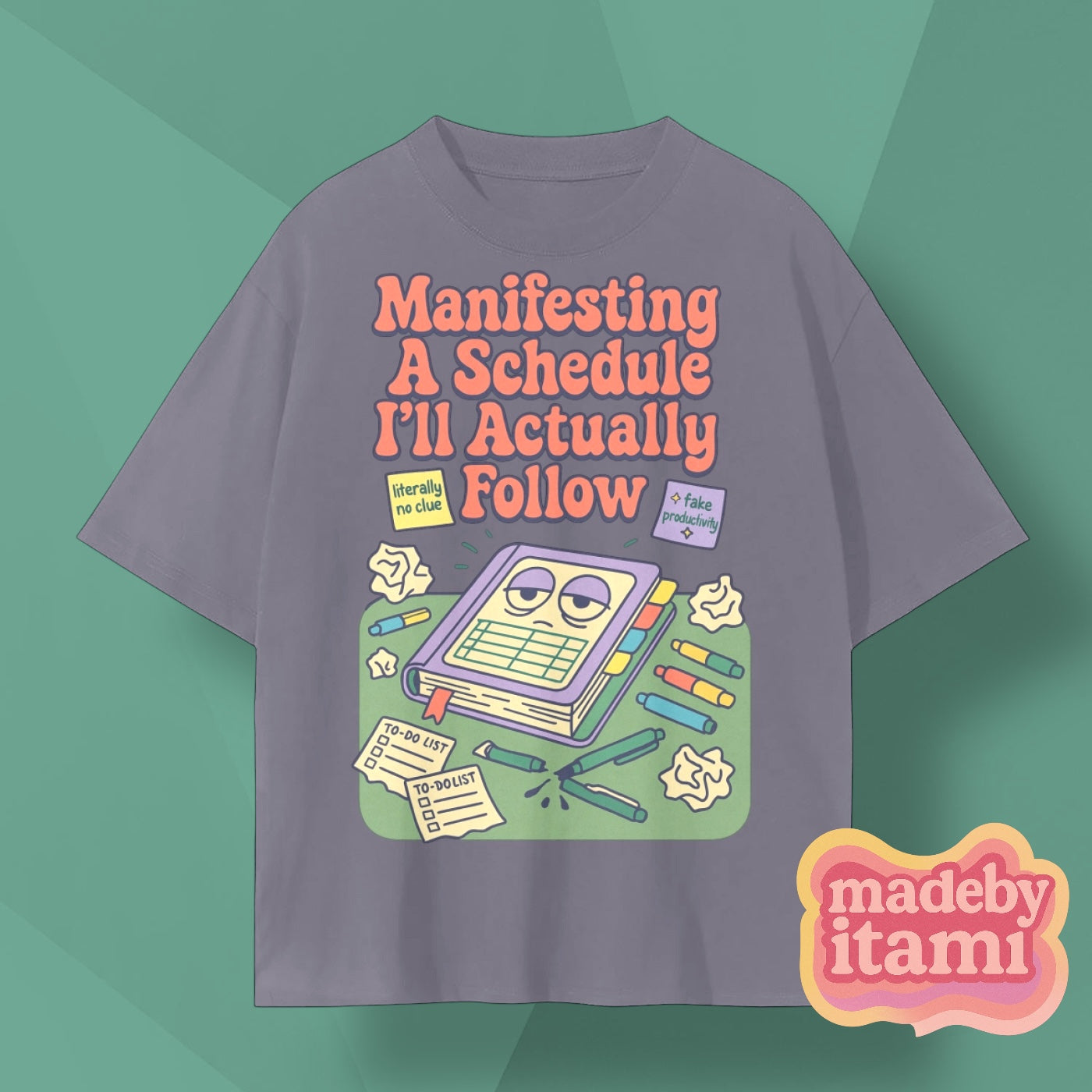 Manifesting A Schedule I'll Actually Follow T-Shirt