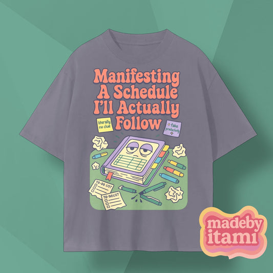 Manifesting A Schedule I'll Actually Follow T-Shirt