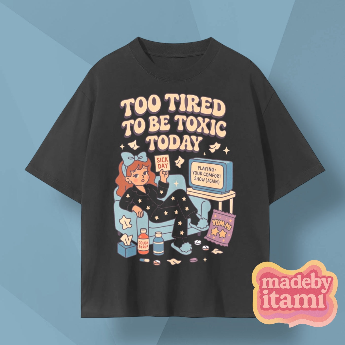 Too Tired To Be Toxic Today T-Shirt