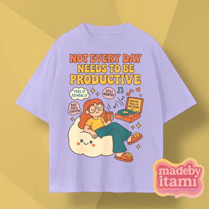 Not Every Day Needs To Productive T-Shirt