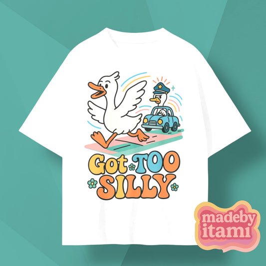 Got Too Silly T-Shirt