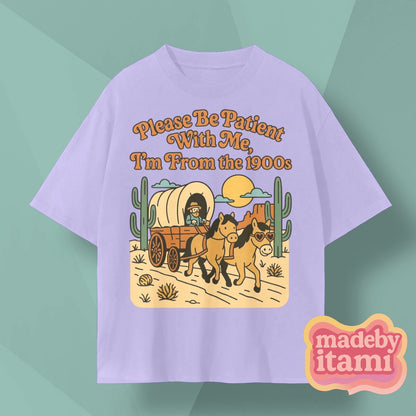 Please Be Patient With Me Im From The 1900s T-Shirt