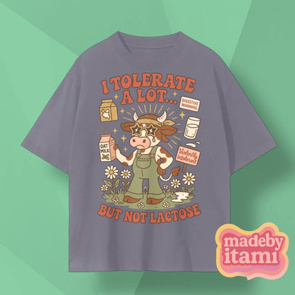 I Tolerate A Lot But Not Lactose T-Shirt