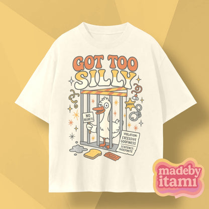 Got Too Silly T-Shirt