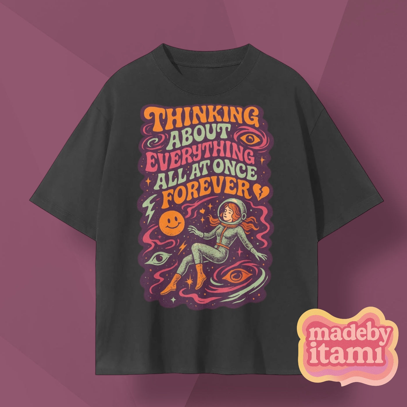 Thinking About Everything All At Once Forever T-shirt