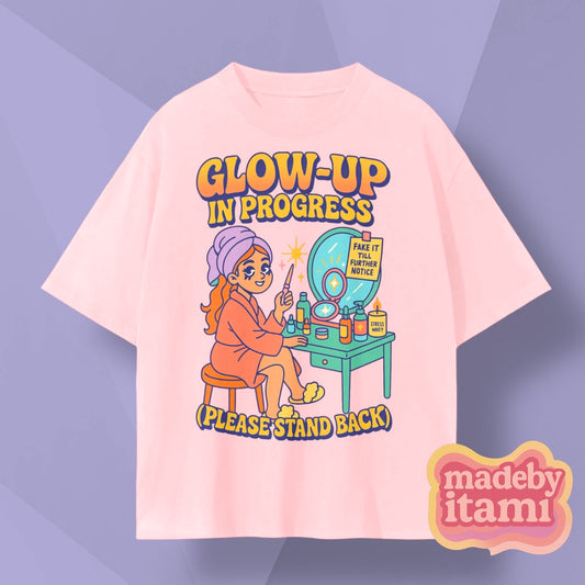 Glow Up In Progress T-Shirt